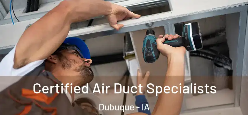 Certified Air Duct Specialists Dubuque - IA