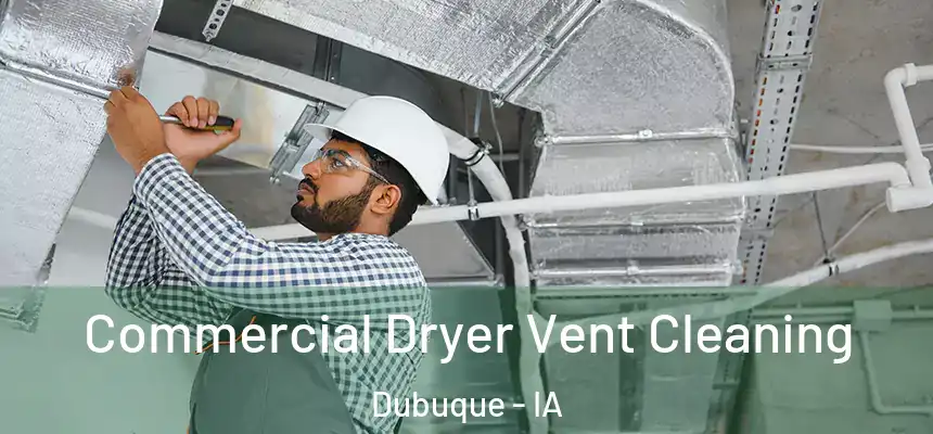 Commercial Dryer Vent Cleaning Dubuque - IA