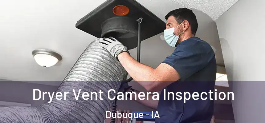  Dryer Vent Camera Inspection Dubuque - IA