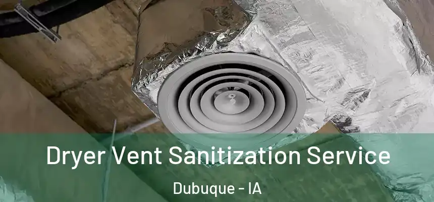  Dryer Vent Sanitization Service Dubuque - IA