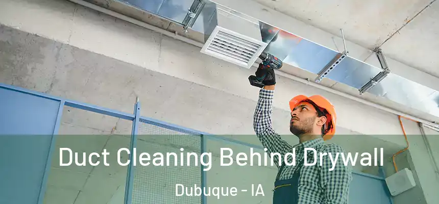  Duct Cleaning Behind Drywall Dubuque - IA