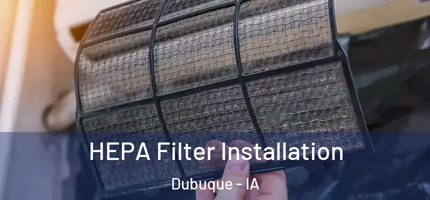  HEPA Filter Installation Dubuque - IA