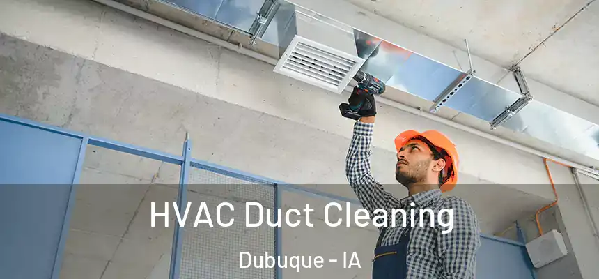  HVAC Duct Cleaning Dubuque - IA