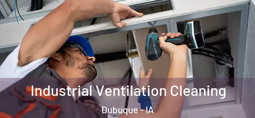  Industrial Ventilation Cleaning Dubuque - IA