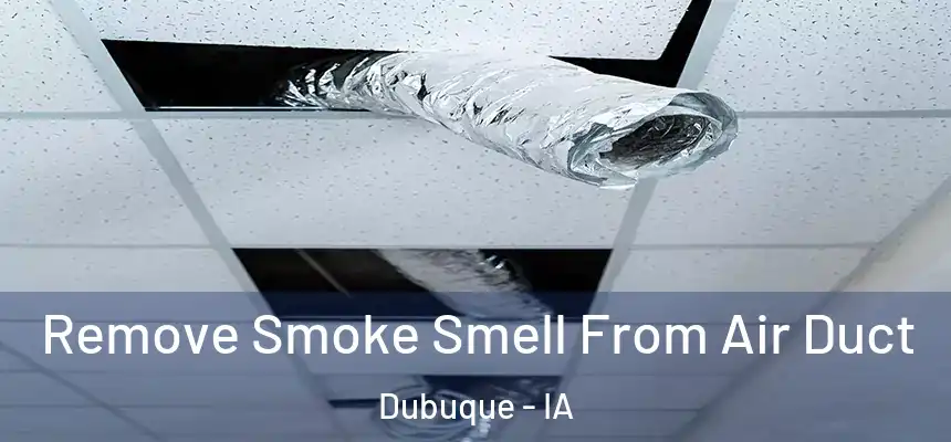 Remove Smoke Smell From Air Duct Dubuque - IA