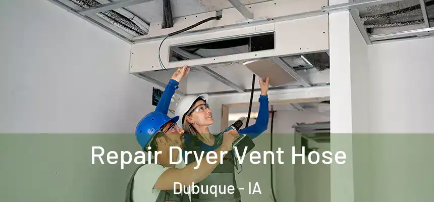  Repair Dryer Vent Hose Dubuque - IA