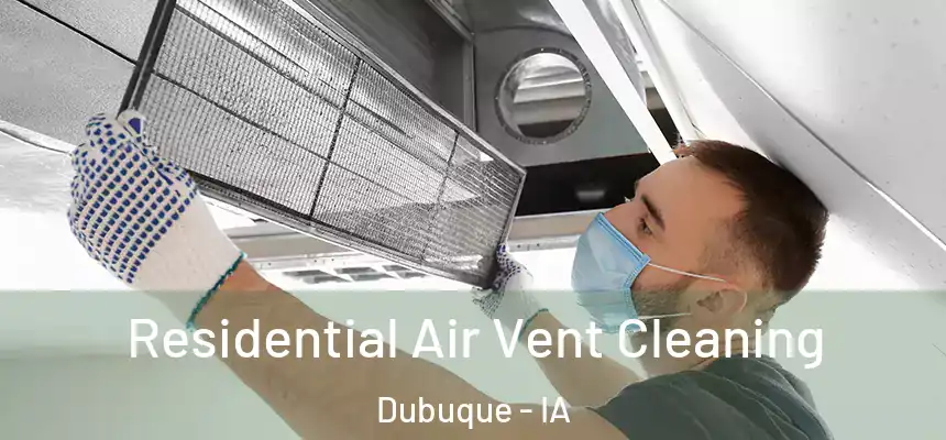 Residential Air Vent Cleaning Dubuque - IA