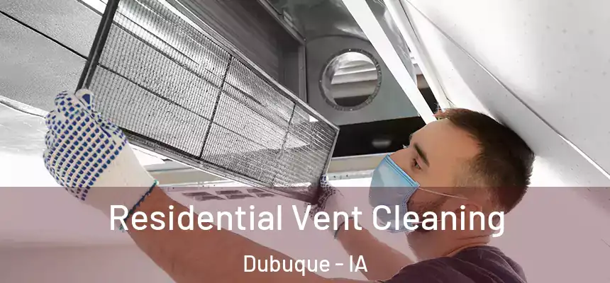  Residential Vent Cleaning Dubuque - IA