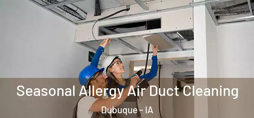  Seasonal Allergy Air Duct Cleaning Dubuque - IA